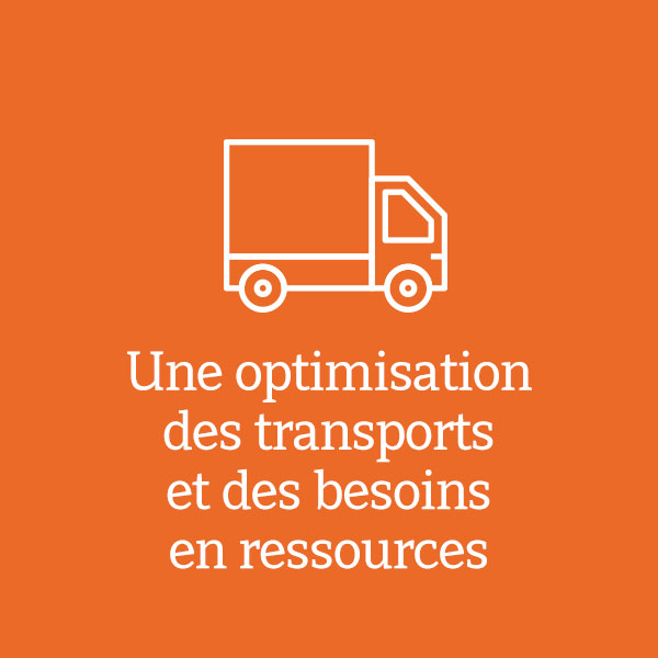 Une optimisation des transports et des besoins en ressources